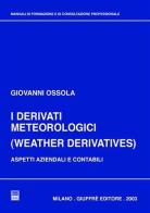 I derivati meteorologici (Weather derivatives). Aspetti aziendali e contabili di Giovanni Ossola edito da Giuffrè