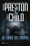 Il libro dei morti di Douglas Preston, Lincoln Child edito da Rizzoli