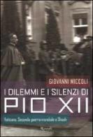 I dilemmi e i silenzi di Pio XII di Giovanni Miccoli edito da Rizzoli