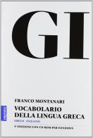 GI. Vocabolario della lingua greca. Con la guida all'uso del vocabolario e lessico di base. Con CD-ROM. Con aggiornamento online di Franco Montanari edito da Loescher