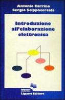 Introduzione all'elaborazione elettronica di Antonio Carrino, Sergio Scippacercola edito da Liguori