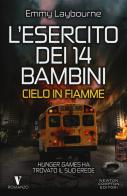 Cielo in fiamme. L'esercito dei 14 bambini di Emmy Laybourne edito da Newton Compton Editori