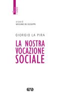 La nostra vocazione sociale. Nuova ediz. di Giorgio La Pira edito da AVE