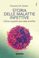 Storia delle malattie infettive di Francesco Maria Galassi edito da DIARKOS