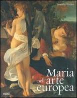 Maria nell'arte europea. Ediz. illustrata di Timothy Verdon edito da Mondadori Electa