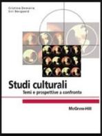 Studi culturali. Temi e prospettive a confronto di Cristina Demaria, Siri Neergard edito da McGraw-Hill Education