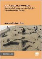 Città, salute, sicurezza di Maria Cristina Treu edito da Maggioli Editore