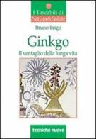 Ginkgo. Il ventaglio della lunga vita di Bruno Brigo edito da Tecniche Nuove
