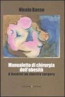 Manualetto di chirurgia dell'obesità-A booklet on obesity surgery. Ediz. bilingue di Nicola Basso edito da Gangemi Editore