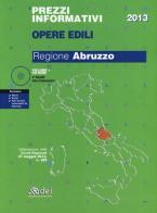 Prezzi informativi opere edili 2013. Regione Abruzzo. Con CD-ROM edito da DEI