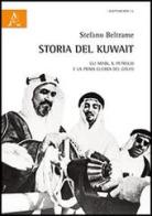 Storia del Kuwait. Gli arabi, il petrolio e la prima guerra del golfo di Stefano Beltrame edito da Aracne