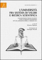 L' Università fra sistema di valori e ricerca scientifica. Una riflessione per gli studenti e per la comunità accademica. Atti del Convegno (Roma, 23 maggio 2013) edito da Aracne