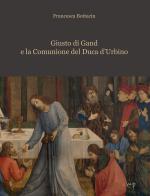 Giusto di Gand e la Comunione del Duca d'Urbino di Francesca Bottacin edito da CLEUP