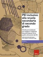 PEI inclusivo alla scuola secondaria di secondo grado. Attività personalizzate per integrare i traguardi del primo biennio con le quattro dimensioni del PEI. Con Mat di Sofia Cramerotti, Dario Ianes, Flavio Fogarolo edito da Erickson