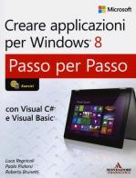 Creare applicazioni per Windows 8. Passo per passo di Luca Regnicoli, Paolo Pialorsi, Roberto Brunetti edito da Mondadori Informatica