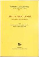 L' Italia verso l'unità. Letterati, eroi, patrioti edito da Storia e Letteratura
