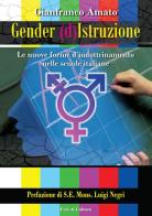 Gender (d)istruzione. Le nuove forme d'indrottinamento nelle scuole italiane di Gianfranco Amato edito da Fede & Cultura