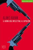La guerra degli intellettuali al capitalismo di Alan S. Kahan edito da IBL Libri