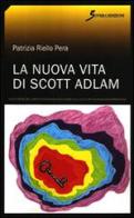 La nuova vita di Scott Adlam di Patrizia Riello Pera edito da Sovera Edizioni