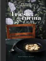 Trieste in cucina di Rita Mazzoli, Marina Raccar edito da Guido Tommasi Editore-Datanova