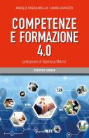 Competenze e formazione 4.0 di Angelo Pasquarella, Laura Garozzo edito da Guerini Next