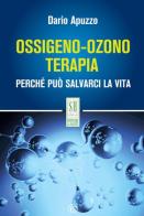 Ossigeno-ozono terapia. Perché può salvarci la vita di Dario Apuzzo edito da Mind Edizioni