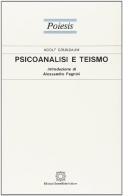 Psicoanalisi e teismo di Adolf Grünbaum edito da Edizioni Scientifiche Italiane