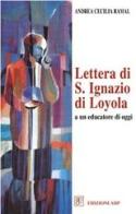Lettera di s. Ignazio di Loyola ad un educatore di oggi di Andrea C. Ramal edito da Apostolato della Preghiera