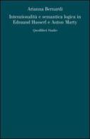 Intenzionalità e semantica logica in Edmund Husserl e Anton Marty di Arianna Bernardi edito da Quodlibet