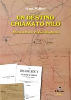 Un destino chiamato Nilo. Storia dell'avv. Virginio Mogliazza di Ivana Melloni edito da Joker