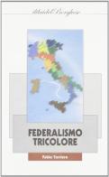 Federalismo tricolore di Fabio Torriero edito da Pagine
