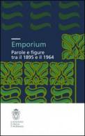 Emporium. Parole e figure tra il 1895 e il 1964 edito da Scuola Normale Superiore
