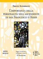 L' importanza della personalità nell'ascendente di san Francesco d'Assisi di Erich Auerbach, Francesco Valagussa edito da Biblioteca Francescana