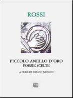 Piccolo anello d'oro. Antologia poetica con testi inediti di Cesarina Rossi edito da Interlinea