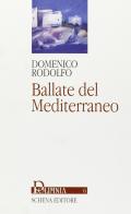 Ballate del Mediterraneo di Domenico Rodolfo edito da Schena Editore