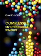 Complessità. Un'introduzione semplice di Ignazio Licata edito da Di Renzo Editore