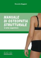Manuale di osteopatia strutturale. L'arto superiore di Riccardo Baggiani edito da Seid Editori
