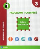 Facciamo i compiti! Italiano-Matematica. Per la Scuola elementare. Con espansione online vol.3 edito da Pearson