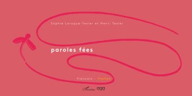 Paroles fées. Ediz. francese e italiana di Sophie Laroque-Texier, Henri Texier edito da AGA Editrice