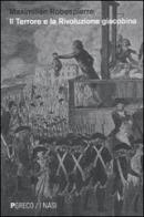 Il Terrore e la rivoluzione giacobina di Maximilien de Robespierre edito da Pgreco