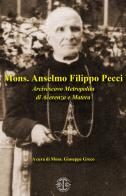 Mons. Anselmo Filippo Pecci arcivescovo metropolita di Acerenza e Matera edito da Erreciedizioni