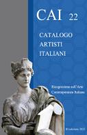 CAI 22. Catalogo Artisti Italiani. Ricognizione sull'arte contemporanea italiana. Ediz. illustrata edito da Autopubblicato