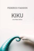 Kiku. Una fiaba felina di Federico Faggion edito da Youcanprint