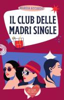 Il club delle madri single di Marzia Accardo edito da PubMe
