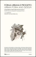 Forma urbana e progetto. Prospettive internazionali di ricerca-Urban form and design. International research perspectives. Ediz. bilingue di Alessandro Camiz, Matteo Ieva edito da Tab edizioni