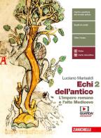 Echi dell'antico. Per le Scuole superiori. Con e-book. Con espansione online vol.2 di Luciano Marisaldi edito da Zanichelli