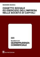 Oggetto sociale ed esercizio dell'impresa nelle società di capitali di Massimo Bianca edito da Giuffrè