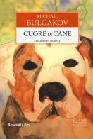 Cuore di cane. Ediz. integrale di Michail Bulgakov edito da Rusconi Libri