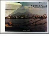 Il porto di Napoli. Studi per la redazione del piano regolatore di Roberta Amirante edito da Liguori