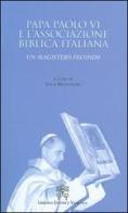 Papa Paolo VI e l'associazione biblica italiana. Un magistero fecondo edito da Libreria Editrice Vaticana